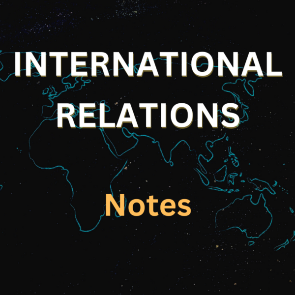 Complete International Relations Notes for UPSC