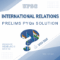 UPSC Prelims International Relations Research Document Notes PDF 2025