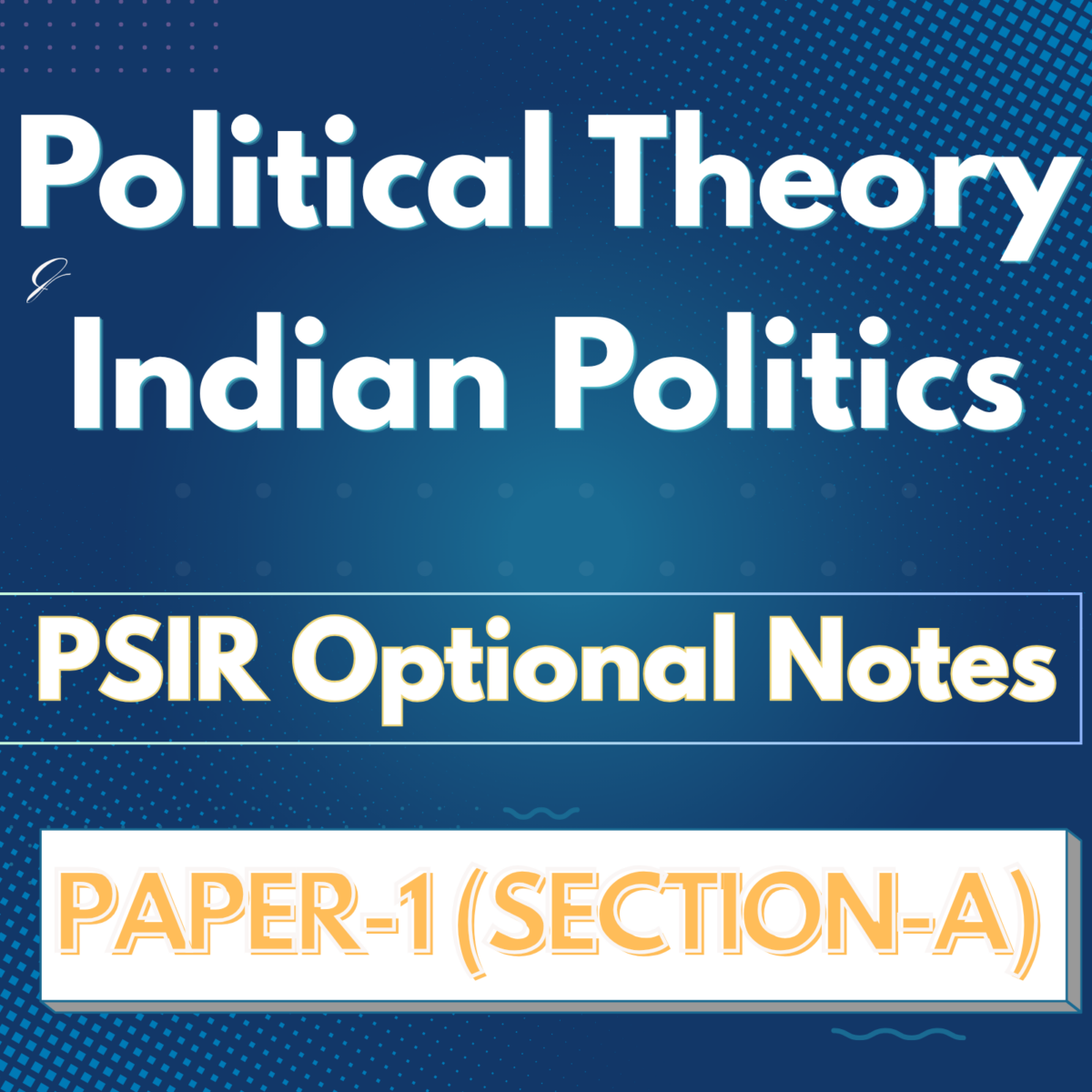 Psir PSIR Optional Notes (Paper I): Section-A {Political Theory ...