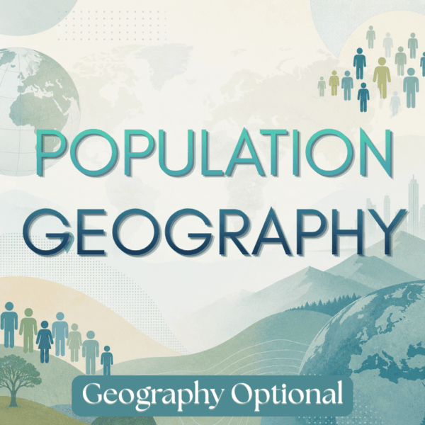 Population Geography - Geography Optional UPSC Notes
