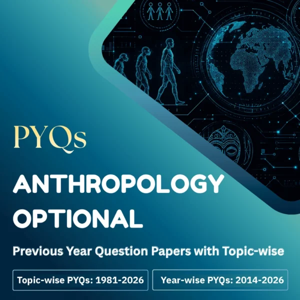 Anthropology Optional Question Papers with Topic-wise PDF: topic-wise PYQs 1981-2026 and year-wise papers 2014-2026